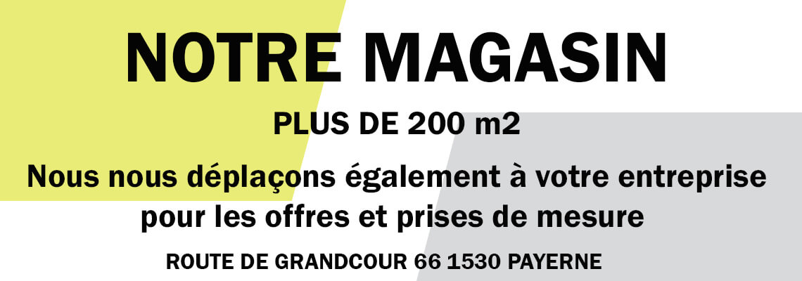 Notre magasin - Plus de 200 m2 - Déplacements à votre entreprise - Offres et prises de mesure - Route de Grandcour 66, 1530 Payerne